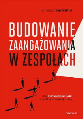 Budowanie zaangażowania w zespołach. Jak motywować ludzi do efektywniejszej pracy.jpeg