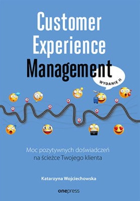 Customer Experience Management. Moc pozytywnych doświadczeń na ścieżce Twojego klienta. Wydanie II.jpeg