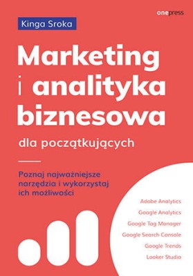 Marketing i analityka biznesowa dla początkujących. Poznaj najważniejsze narzędzia i wykorzystaj ich możliwości.jpeg