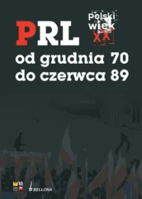 PRL od grudnia 70 do czerwca 89. Polski wiek XX.