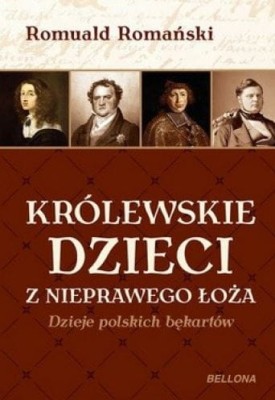 Królewskie dzieci z nieprawego łoża. Dzieje polskich bękartów.JPG