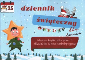 dziennik świąteczny. Magiczna książka, która sprawi, że odliczanie do świąt stanie się przygodą!
