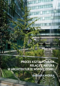 Proces kształtowania relacji z naturą w architekturze współczesnej.