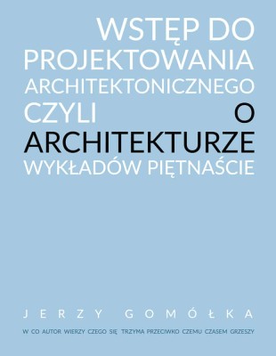 Wstęp do projektowania architektonicznego czyli o architekturze wykładów piętnaście.jpg