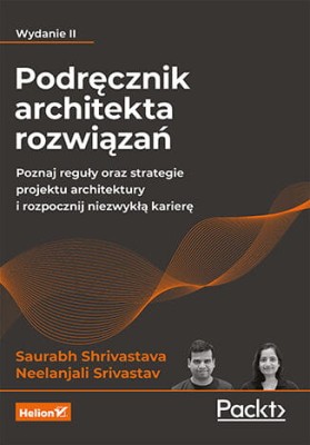 Podręcznik architekta rozwiązań. Poznaj reguły oraz strategie projektu architektury i rozpocznij niezwykłą karierę..jpg