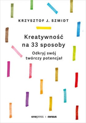 Kreatywność na 33 sposoby. Odkryj swój twórczy potencjał.jpeg