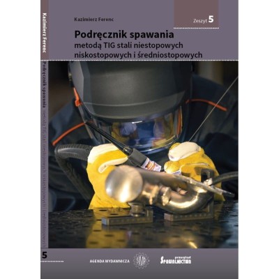 Kazimierz Ferenc Podręcznik spawania metodą TIG stali niestopowych, niskostopowych i średniostopowych.jpg