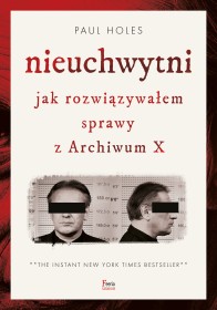 Nieuchwytni.Jak rozwiązywałemsprawy z archiwum X