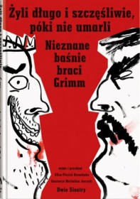 Żyli długo i szczęśliwie póki nie umarli Nieznane baśnie brac