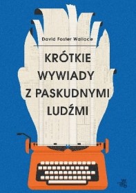 Krótkie wywiady z paskudnymi ludźmi