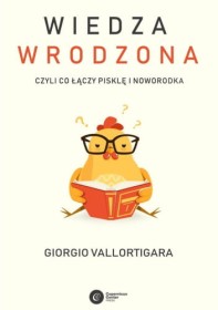 Wiedza wrodzona czyli co łączypisklę i noworodka