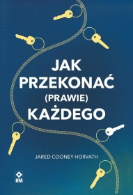 Jak przekonać prawie każdego.