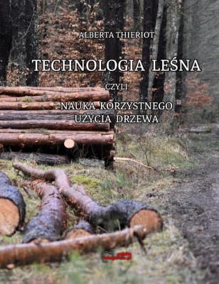 Technologia leśna czyli nauka korzystnego użycia drzewa.JPG
