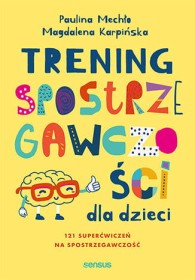 Trening spostrzegawczości dla dzieci. 121 super ćwiczeń