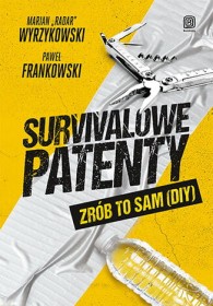 Survivalowe patenty. Zrób to sam (DIY).