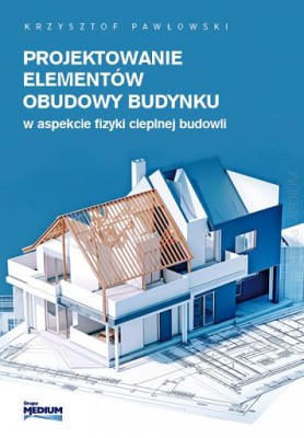 Projektowanie elementów obudowy budynku w aspekcie fizyki cieplnej budowli.jpg