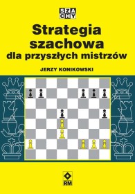 Strategia szachowa dla przyszłych mistrzów. 