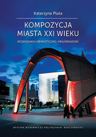 Kompozycja miasta XXI wieku. Rozwiązania urbanistyczne i krajobrazowe.