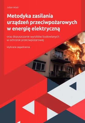 Metodyka-zasilania-urzadzen-przeciwpozarowych-w-energie-elektryczna-oraz-dopuszczanie-wyrobow-budowlanych-w-ochronie-przeciwpozarowej-Zagadnienia-wybrane.jpg