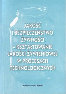 Jakość i bezpieczeństwo żywności, kształtowanie jakości żywieniowej w procesach technologicznych. .jpg