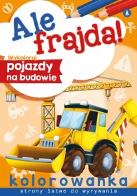 Ale frajda! Wykoloruj pojazdy na budowie - kolorowanka