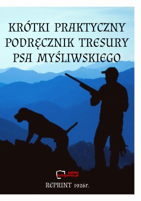 Krótki praktyczny podręcznik tresury psa myśliwskiego okładka Front.jpg