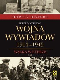 Wojna wywiadów 1914-1945 Walka w eterze.