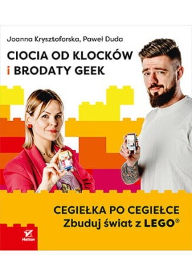Ciocia od Klocków i Brodaty Geek. Cegiełka po cegiełce. Zbuduj świat z LEGO.jpg
