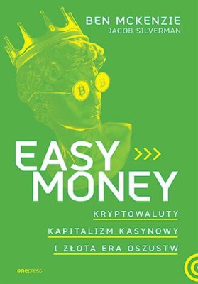 Easy Money. Kryptowaluty, kapitalizm kasynowy i złota era oszustw.jpg