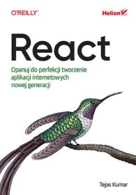 React. Opanuj do perfekcji tworzenie aplikacji internetowych nowej generacji.