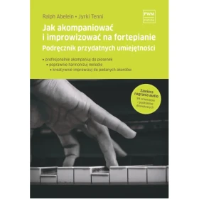 Jak akompaniować i improwizować na fortepianie. Podręcznik przydatnych umiejętności.