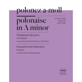 Polonez a-moll Pożegnanie ojczyzny na fortepian (przypisywany Michałowi Kleofasowi Ogińskiemu).