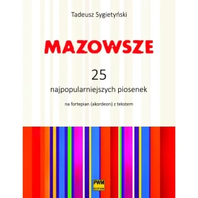 Mazowsze 25 najpopularniejszych piosenek na fortepian (akordeon) z tekstem.