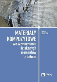 Materiały kompozytowe we wzmacnianiu ściskanych elementów z betonu .