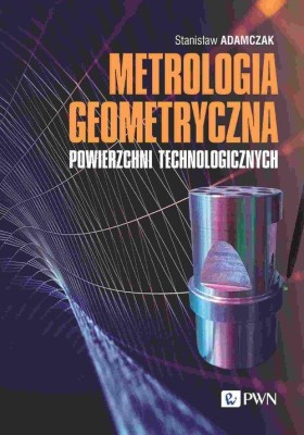 Metrologia geometryczna powierzchni technologicznych .jpeg