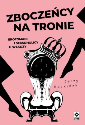 pol_pl_Zboczency-na-tronie-Erotomani-i-seksoholicy-u-wladzy-2254_1.jpg