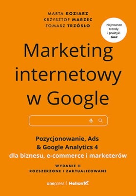 Marketing internetowy w Google. Pozycjonowanie, Ads & Google Analytics 4 dla biznesu, e-commerce, marketerów. Wydanie II zaktualizowane i rozszerzone.jpg