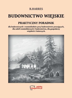 Budownictwo wiejskie praktyczny podręcznik dla budowniczych.JPG