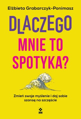 pol_pl_Dlaczego-mnie-to-spotyka-Zmien-swoje-myslenie-i-daj-sobie-szanse-na-szczescie-2255_1.jpg