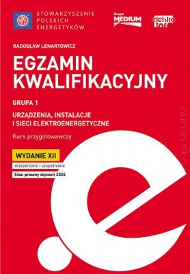 Egzamin kwalifikacyjny - Grupa 1 Urządzenia, instalacje i sieci elektroenergetyczne. Kurs przygotowawczy, stan prawny kwiecień 2025.jpg