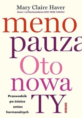 Menopauza. Oto nowa TY. Przewodnik po ścieżce zmian hormonalnych.jpg