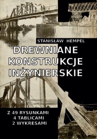 Drewniane konstrukcje inżynierskie. Reprint 1933