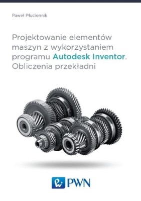 Projektowanie elementów maszyn z wykorzystaniem programu Autodesk Inventor.jpeg