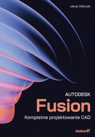 Autodesk Fusion Kompletne projektowanie CAD.