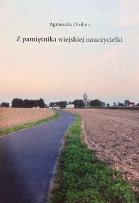 Z pamiętnika wiejskiej nauczycielki Agnieszka Drobna.jpg