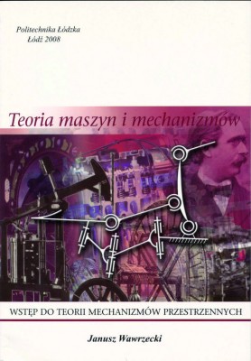 Teoria maszyn i mechanizmów. Wstęp do teorii mechanizmów przestrzennych .jpg
