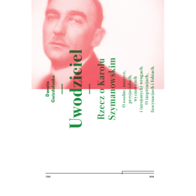 Uwodziciel. Rzecz o Karolu Szymanowskim  O osobie, muzyce, przyjaciołach, wyznawcach i (urojonych) wrogach. O inspiracjach, fascynacjach i fobiach.