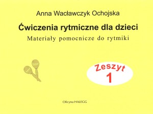 Ćwiczenia rytmiczne dla dzieci, zeszyt 1. Materiały pomocnicze do rytmiki . 2022