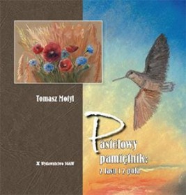 Pastelowy pamiętnik z lasu i z pola.