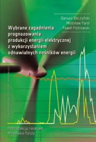 Wybrane zagadnienia prognozowania produkcji energii elektrycznej z wykorzystaniem odnawialnych nośników energii